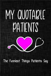 My quotable patients The Funniest Things Patients Say Journal