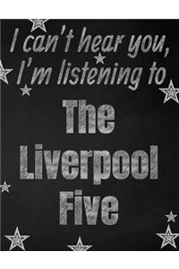 I can't hear you, I'm listening to The Liverpool Five creative writing lined notebook