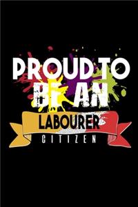 Proud to be an labourer citizen: Notebook - Journal - Diary - 110 Lined pages - 6 x 9 in - 15.24 x 22.86 cm - Doodle Book - Funny Great Gift