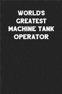 World's Greatest Machine Tank Operator