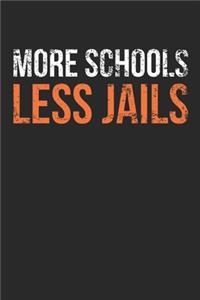 Prison Potest Notebook - More Schools Less Jails - Gift for Social Justice Activists And Protesters - Prison Reform Diary