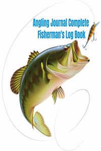 Angling Journal Complete Fisherman's Log Book: : With Prompts, Records Details of Fishing Trip, Including Date, Time, Location, Weather Conditions, Water Conditions, Tide and Moon Phases and so f