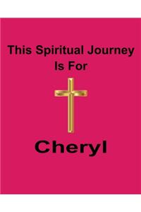 This Spiritual Journey Is For Cheryl