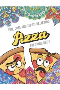 Fun Cute And Stress Relieving Pizza Coloring Book