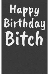 Happy Birthday Bitch