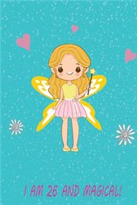 I Am 26 And Magical!