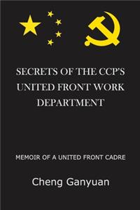 Secrets of the Ccp's United Front Work Department