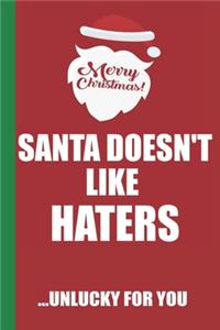 Merry Christmas Santa Doesn't Like Haters Unlucky For You