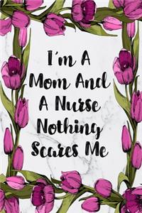 I'm A Mom And A Nurse Nothing Scares Me