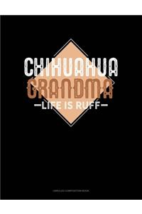 Chihuahua Grandma Life Is Ruff