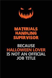 Materials Handling Supervisor Because Halloween Lover Is Not An Official Job Title