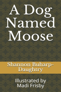 A Dog Named Moose