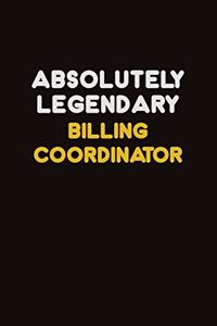 Absolutely Legendary Billing Coordinator: Career journal, notebook and writing journal for encouraging men, women and kids. A framework for building your career.