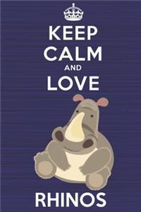 Keep Calm and Love Rhinos