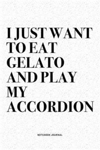 I Just Want To Eat Gelato And Play My Accordion
