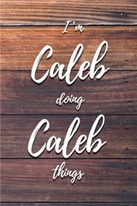 I'm Caleb Doing Caleb Things