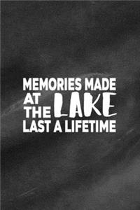 Memories Made At The Lake Last A Lifetime