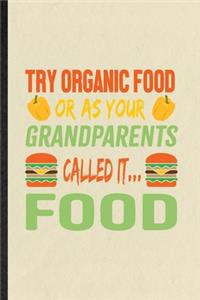Try Organic Food or as Your Grandparents Called It Food