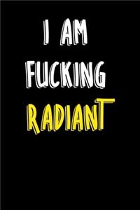 I Am Fucking Radiant