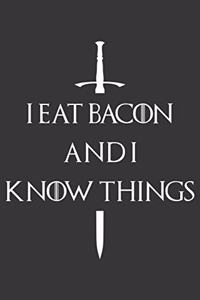 I Eat Bacon And I Know Things Notebook