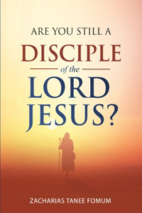Are You Still a Disciple of The Lord Jesus?