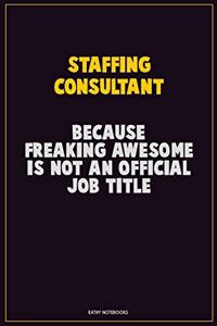 Staffing consultant, Because Freaking Awesome Is Not An Official Job Title