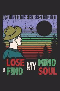 And Into The Forest I Go To Lose My Mind & Find My Soul