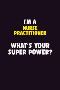I'M A Nurse Practitioner, What's Your Super Power?