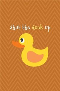 Shut The Duck Up