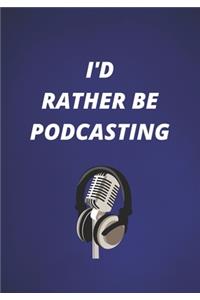 I'd Rather Be Podcasting