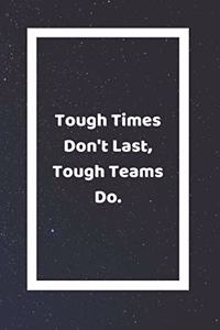 Tough Times Don't Last Tough People Do