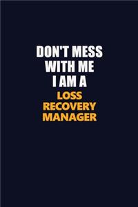 Don't Mess With Me I Am A Loss Recovery Manager