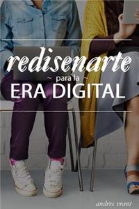 Rediseñarte para la Era Digital