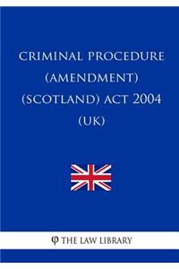 Criminal Procedure (Amendment) (Scotland) Act 2004 (UK)