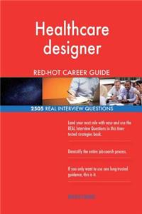 Healthcare designer RED-HOT Career Guide; 2505 REAL Interview Questions
