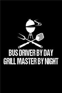 Bus Driver By Day Grill Master By Night