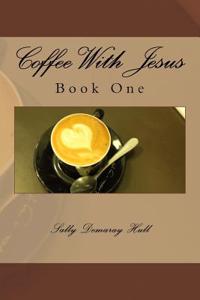 Coffee With Jesus Book One