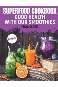 Superfood Cookbook. Good health with our smoothies.