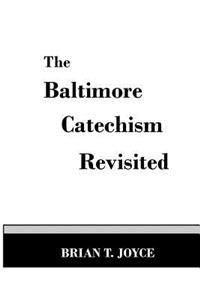 Baltimore Catechism Revisted