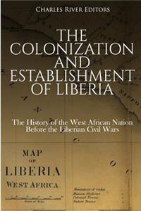 The Colonization and Establishment of Liberia