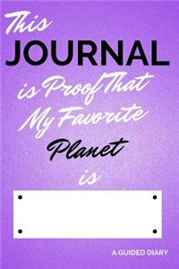 This Journal Is Proof That My Favorite Planet Is [blank]: A Guided Diary - Fill-In-The-Cover Keepsake Questionnaire