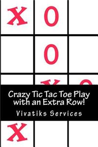 Crazy Tic Tac Toe Play with an Extra Row!
