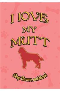 I Love My Mutt - Dog Owner Notebook