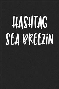 Hashtag Sea Breezin