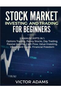 Stock Market Investing and Trading for Beginners (2 Manuscripts in 1)