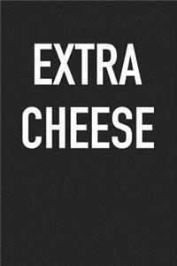 Extra Cheese
