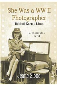 She Was A WW II Photographer Behind Enemy Lines