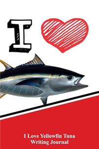 I Love Yellowfin Tuna Writing Journal