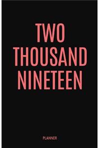 Two Thousand Nineteen Planner