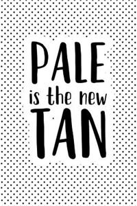 Pale Is the New Tan